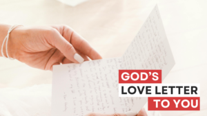 Read more about the article GOD’S LOVE LETTER TO YOU